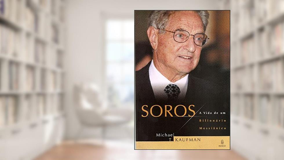 Soros: A Vida de um Bilionário Messiânico, do autor Michael T. Kaufman