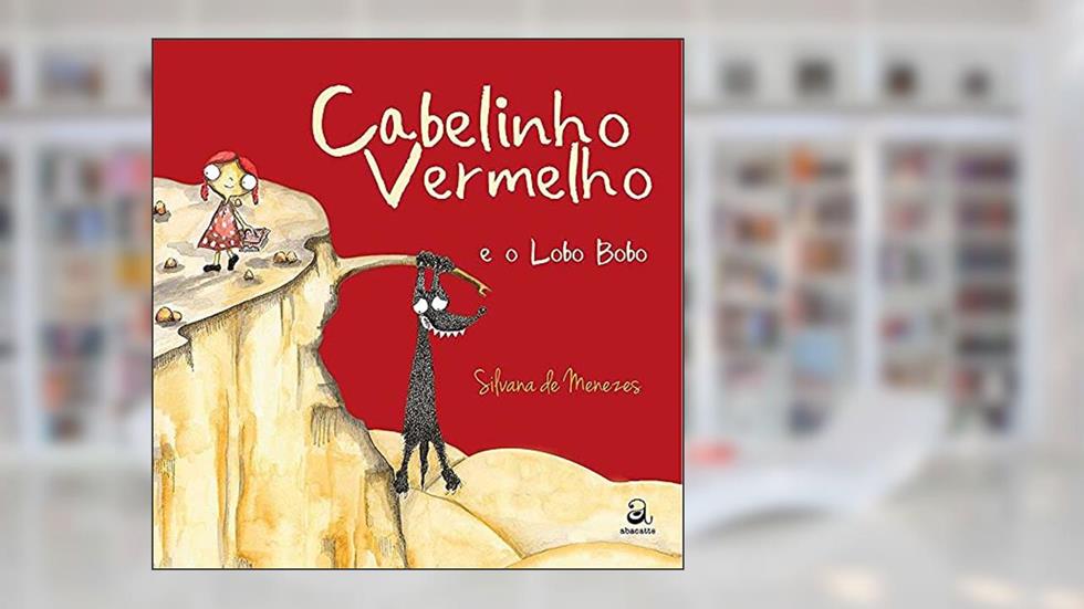 Cabelinho vermelho e o lobo bobo, do autor Silvana de Menezes