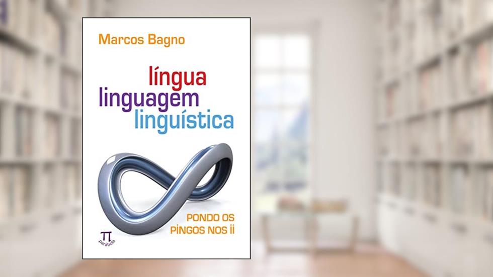 Língua, Linguagem, Linguística. Pondo os Pingos nos - Volume ii, do autor Marcos Bagno