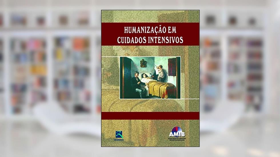 Humanização em Cuidados Intensivos, do autor AMIB