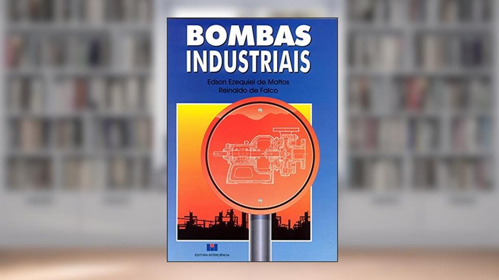 Bombas Industriais, do autor Edason Ezequiel de Mattos; Reinaldo de Falco