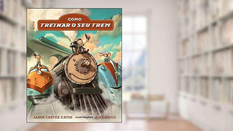 Como Treinar Seu Trem, do autor Jason Carter Eaton