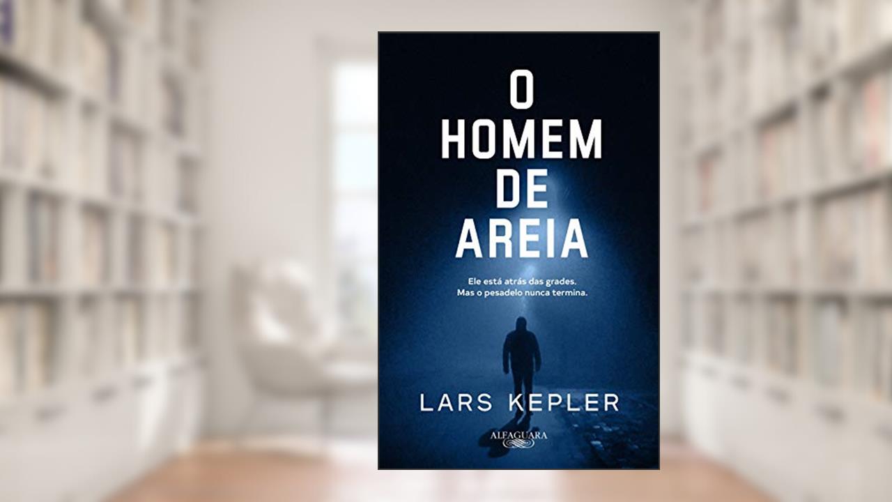 O homem de areia: Da série Joona Linna, do autor Lars Kepler