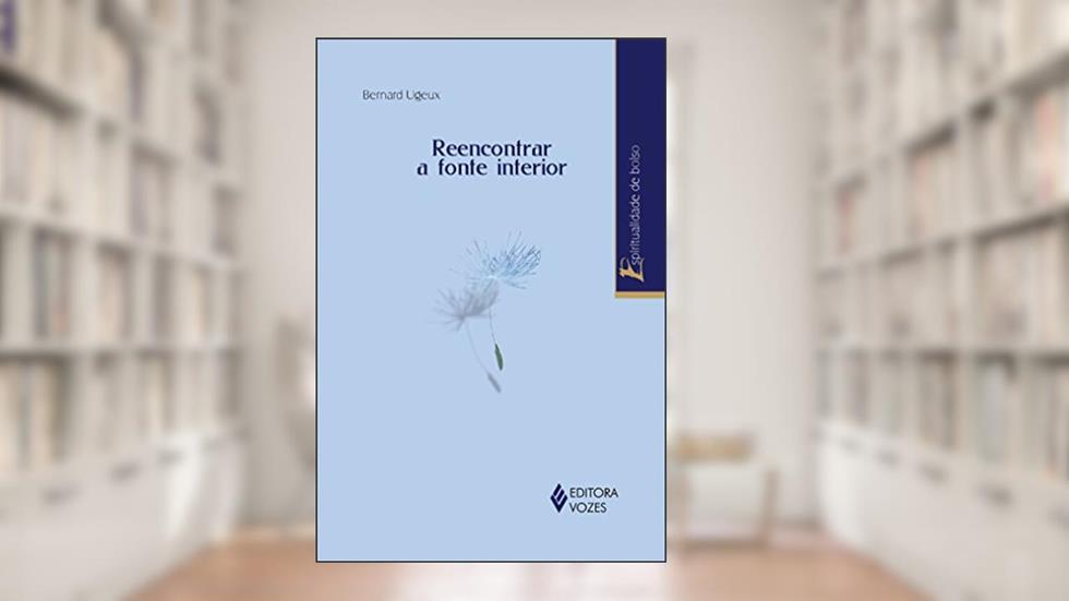 Reencontrar a fonte interior, do autor Bernard Ugeux