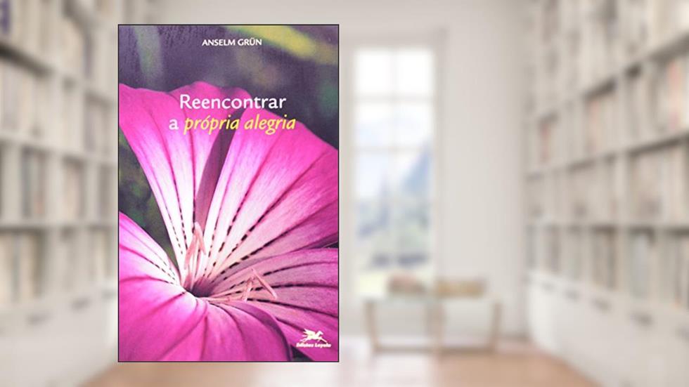Reencontrar a própria alegria, do autor Anselm Grün