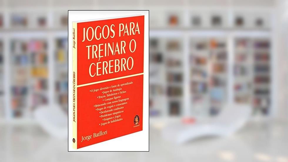 Jogos Para Treinar o Cérebro, do autor Jorge Batllori