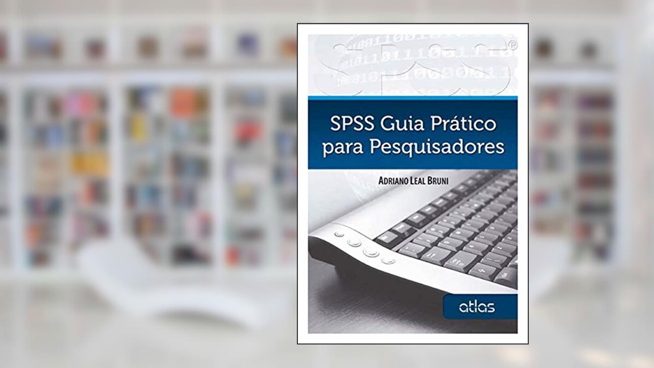 Spss: Guia Prático Para Pesquisadores, do autor Adriano Leal Bruni
