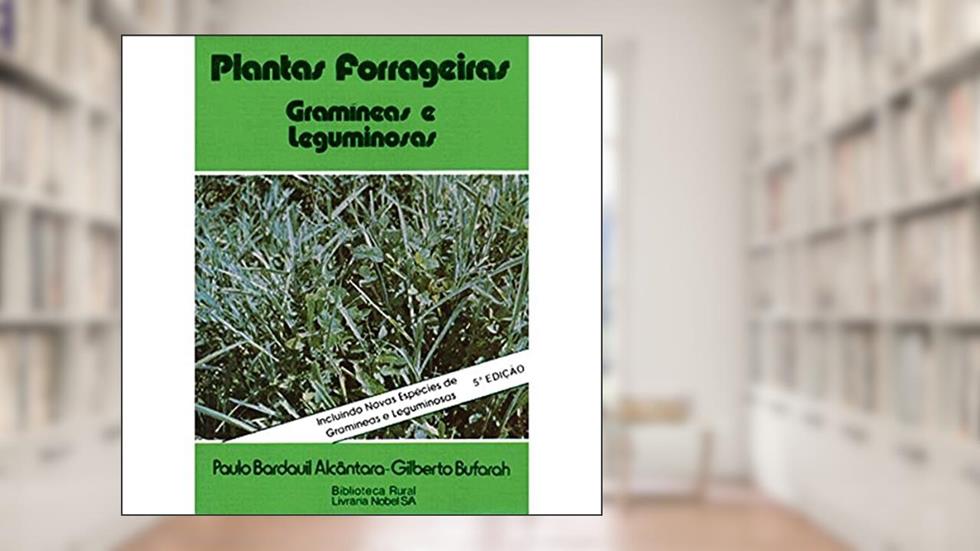 Plantas forrageiras : Gramíneas e leguminosas, do autor Paulo Bardauil Alcantara