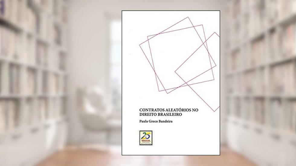 Contratos Aleatórios no Direito Brasileiro, do autor Paula Greco Bandeira