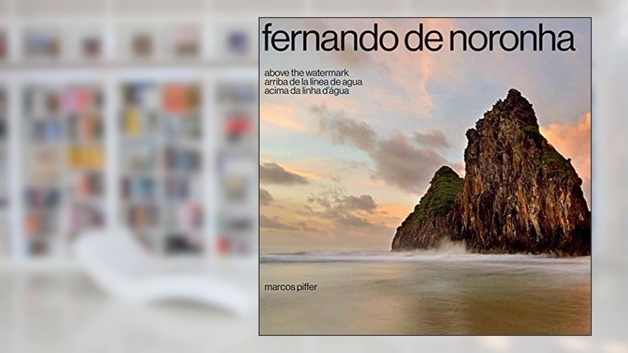 Fernando de Noronha - Acima da Linha D'água | Fernando de Noronha - Above the watermark (PT/ING/ES), do autor Marcos Piffer