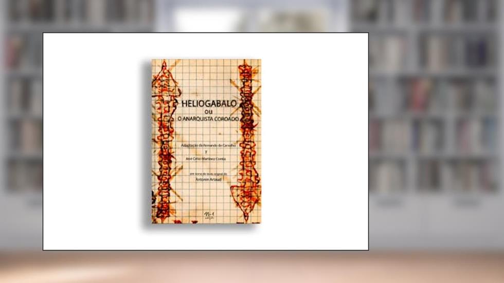 Heliogabalo ou O anarquista coroado, do autor Antonin Artaud