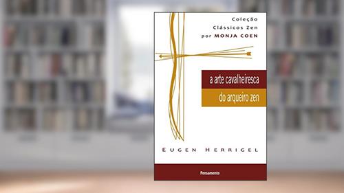 Capa de A Arte Cavalheiresca do Arqueiro zen, do autor Eugen Herrigel