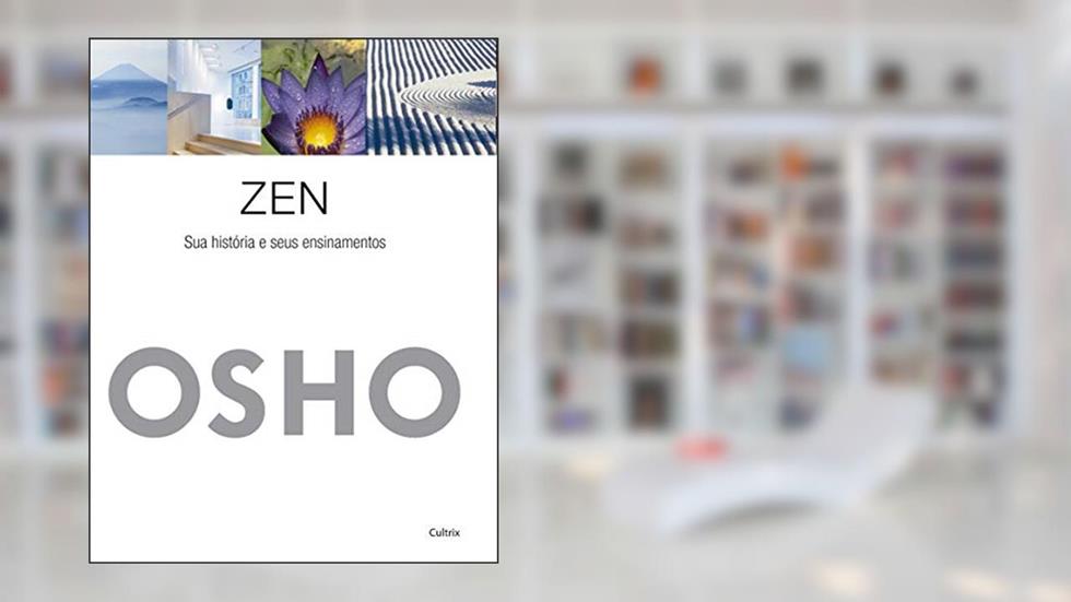 Zen: sua História e Seus Ensinamentos, do autor Osho