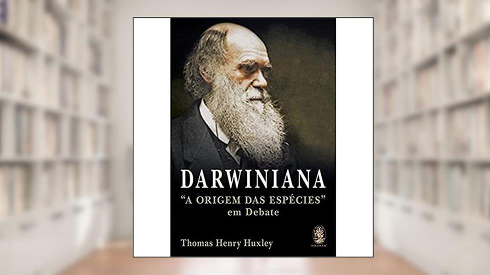 Darwiniana: "A Origem das Espécies" em Debate, do autor Thomas Henry Huxley