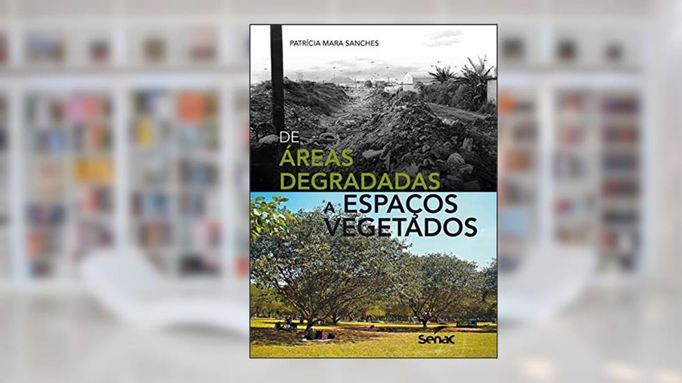 De áreas degradadas a espaços vegetados, do autor Patricia Mara Sanches