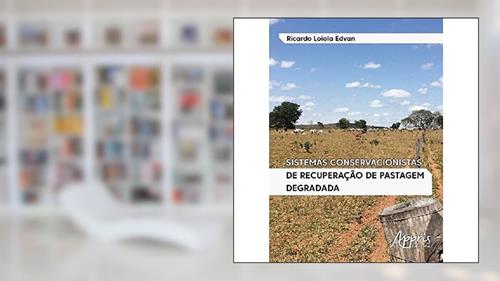 Capa de Sistemas conservacionistas de recuperação de pastagem degradada, do autor Ricardo Loiola Edvan
