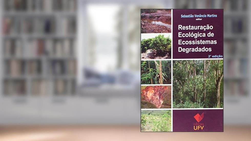 Restauração Ecológica de Ecossistemas Degradados, do autor Sebastião Venâncio Martins