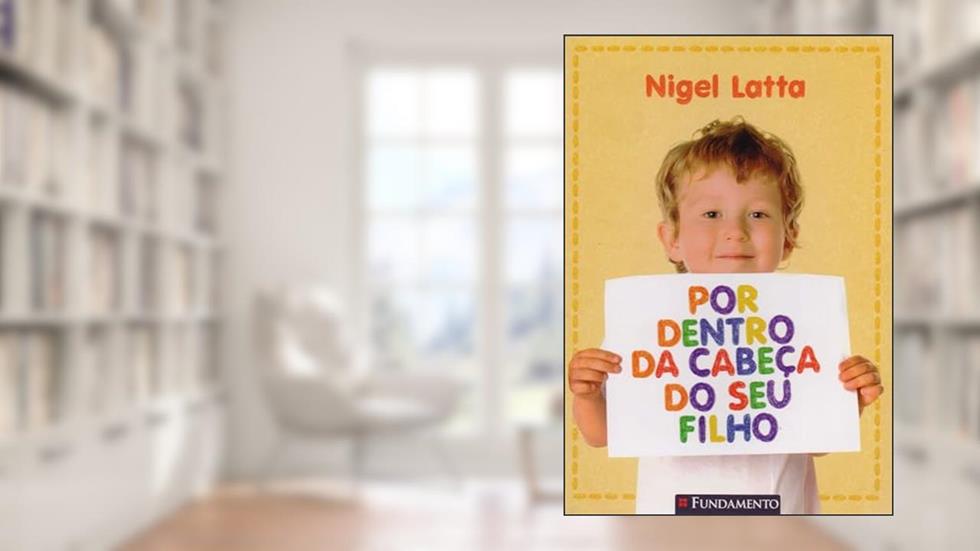 Por Dentro da Cabeça do Seu Filho, do autor Nigel Latta