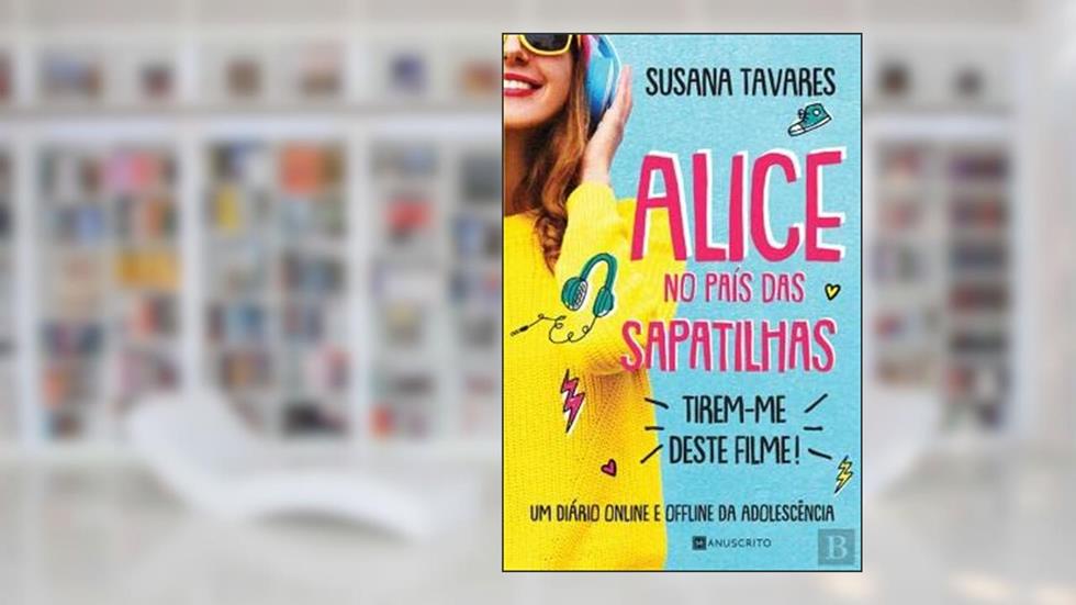 Alice no País das Sapatilhas Tirem-me deste filme!, do autor Susana Tavares