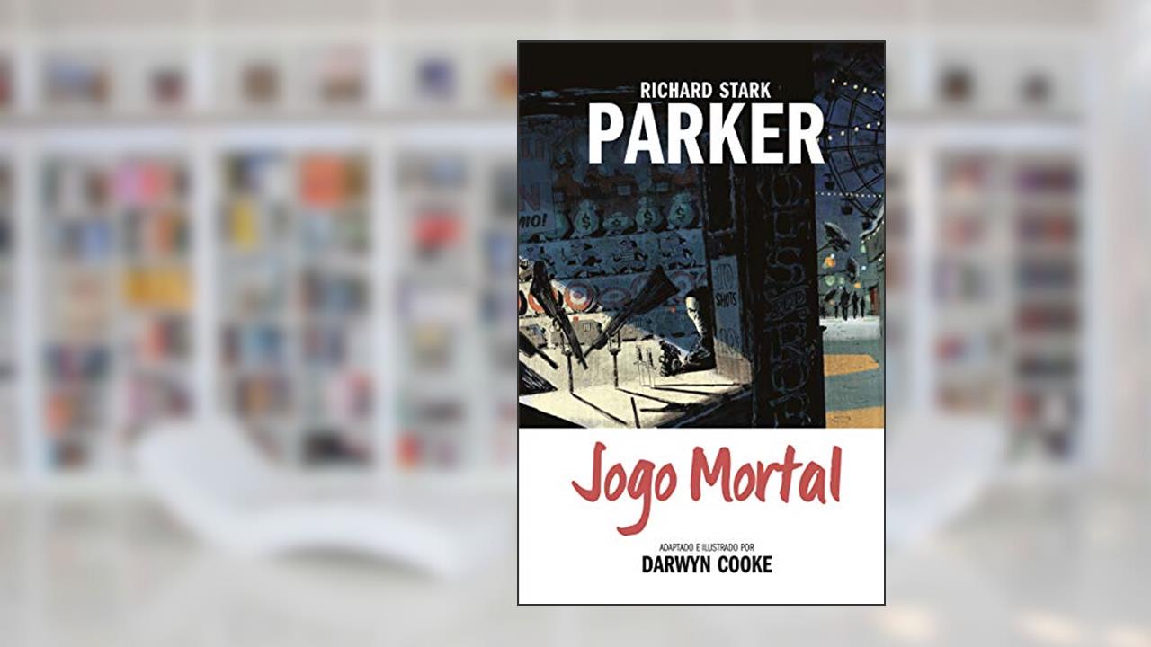 Parker Volume 4: Jogo Mortal, do autor Richard Stark