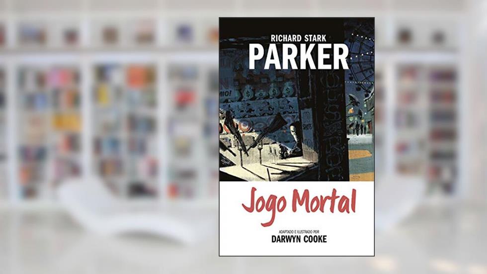 Parker Volume 4: Jogo Mortal, do autor Richard Stark