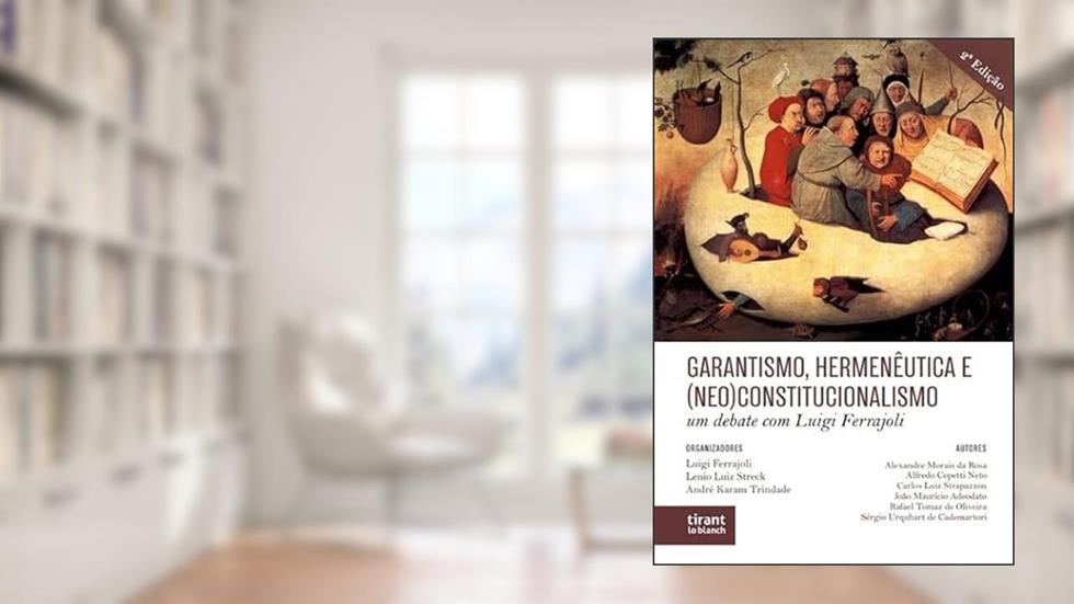 Garantismo, Hermenêutica e (neo)Constitucionalismo: um debate com Luigi Ferrajoli - 2ª Edição 2022, do autor Vários Autores