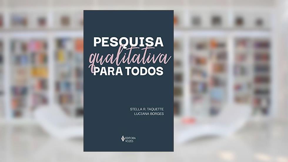 Pesquisa qualitativa para todos, do autor Stella R. Taquette; Luciana Borges