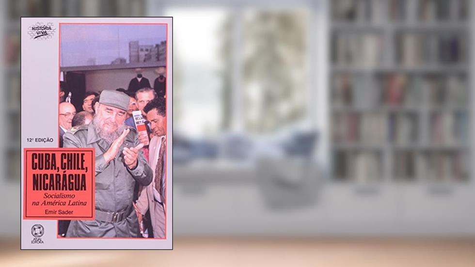 Cuba, Chile, Nicarágua - Coleção História Viva, do autor Emir Sader