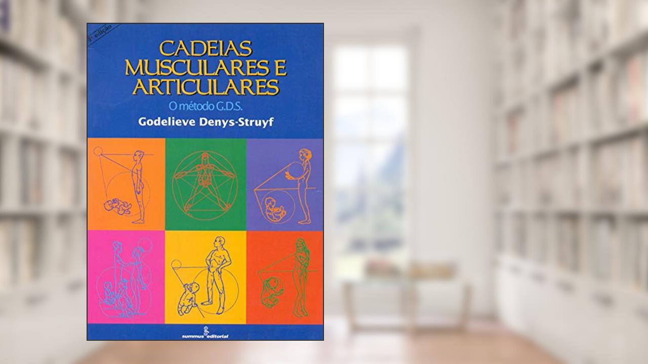 Cadeias musculares e articulares: o método G.D.S., do autor Godelieve Denys-struyf