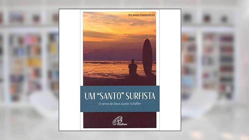 Um Santo Surfista. O Servo de Deus Guido Schâffer, do autor Ricardo Figueiredo