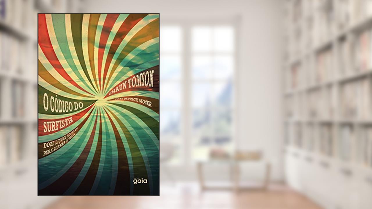 O código do surfista, do autor Shaun Tomson; Patrick Moser