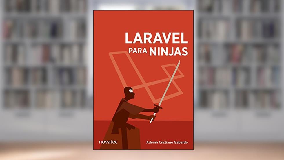 Laravel Para Ninjas, do autor Ademir Cristiano Gabardo