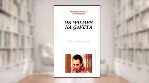Capa de Os Filmes na Gaveta, do autor Michelangelo Antonioni