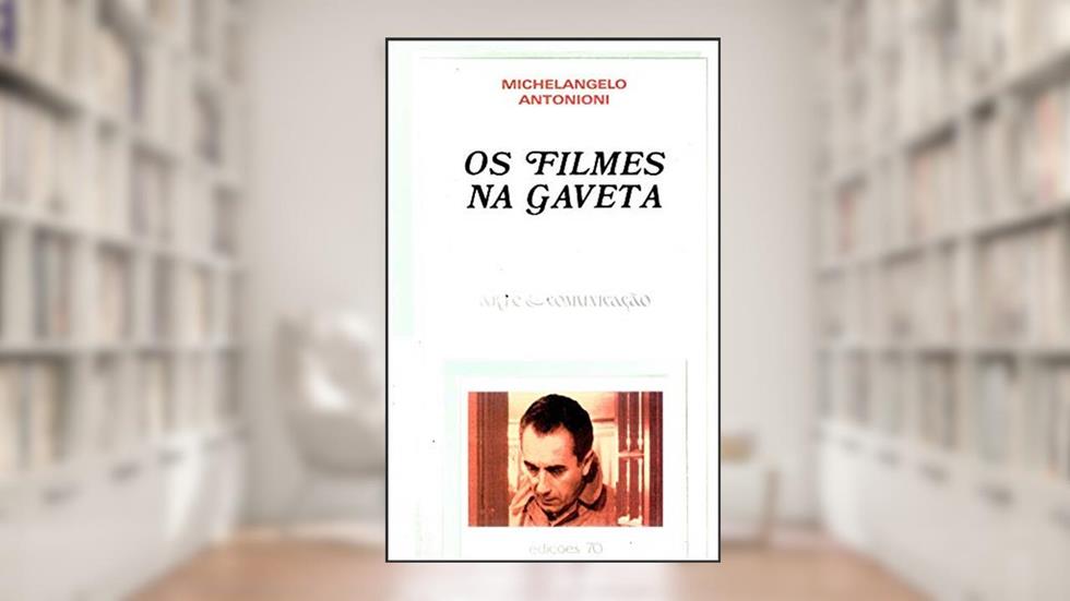 Os Filmes na Gaveta, do autor Michelangelo Antonioni
