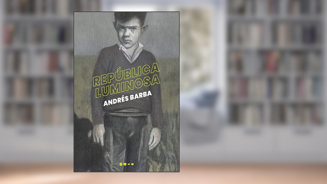 República Luminosa, do autor Andrés Barba