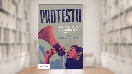 Capa de Protesto: Uma introdução aos movimentos sociais, do autor James M. Jasper