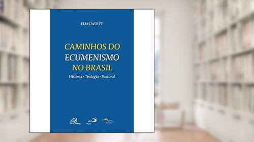 Capa de Caminhos do Ecumenismo no Brasil, do autor Elias Wolff