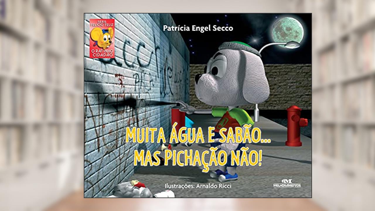 Muita Água e Sabão... Mas Pichação Não!, do autor Patrícia Engel Secco