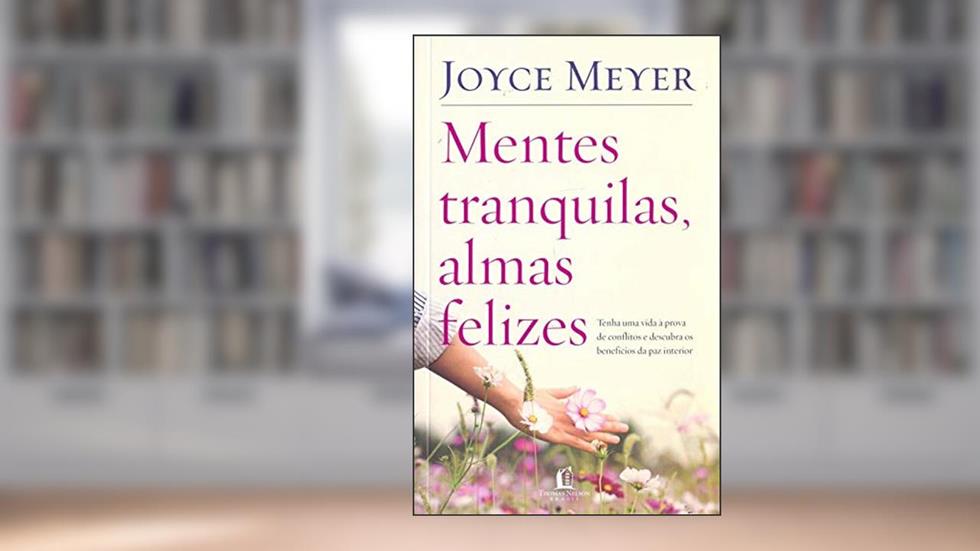 Mentes tranquilas, almas felizes, do autor Joyce Meyer