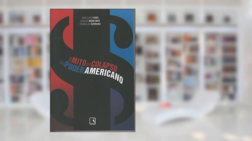 Capa de O Mito Do Colapso Do Poder Americano, do autor Franklin Leon Serrano