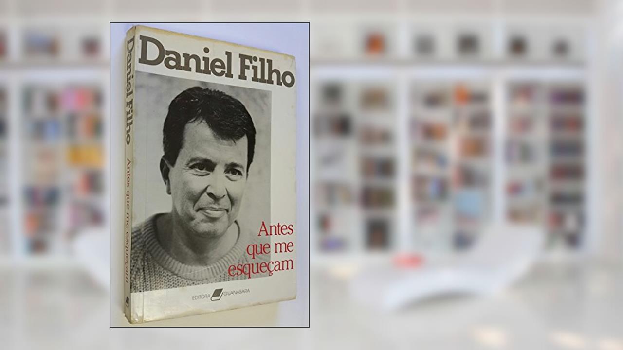Antes Que Me Esquecam (Portuguese Edition), do autor Daniel Filho