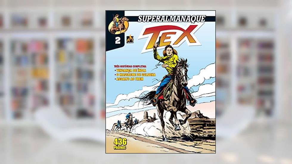 Superalmanaque Tex - Vol. 02: Vingança de índia / O massacre de Goldena / Assalto ao trem, do autor Gian Luigi Bonelli