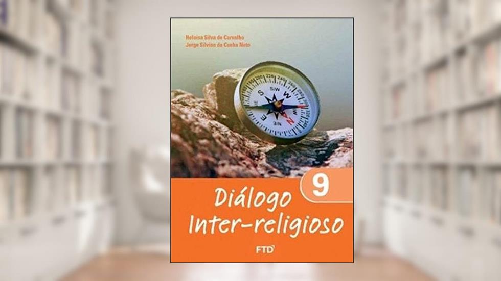 Diálogo Inter-religioso 9º ano, do autor Heloisa Silva de Carvalho; Jorge Silvino da Cunha Neto
