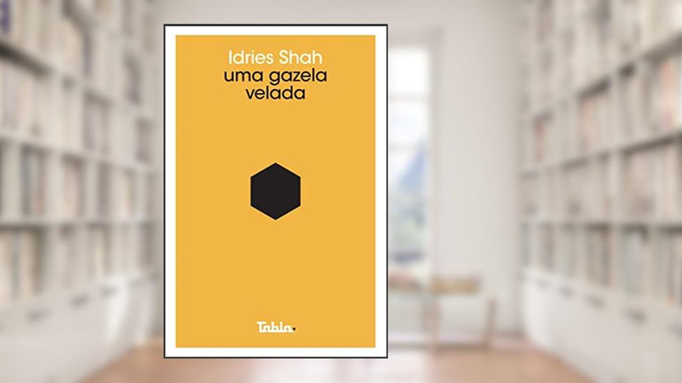 Uma Gazela Velada: ver Como ver, do autor Idries Shah; Julia Nemirovsky