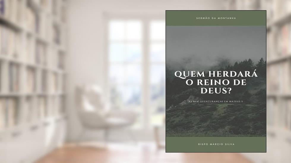 Quem Herdara o Reino de Deus?, do autor Bispo Márcio Silva