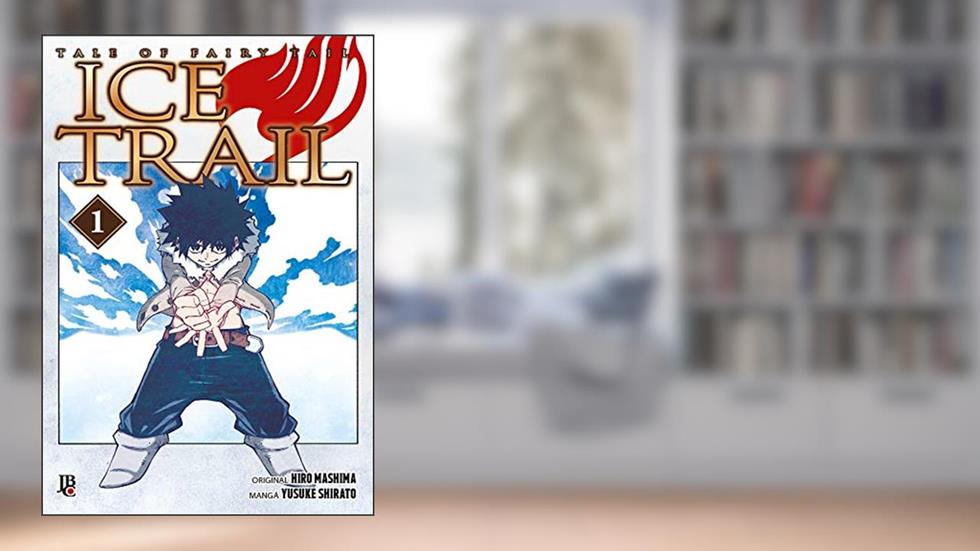 Fairy Tail - Ice Trail - Vol. 1, do autor Hiro Mashima; Yusuke Shirato