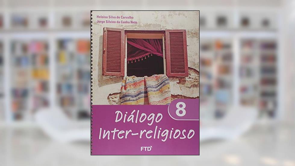 Diálogo Inter-religioso 8º ano, do autor Heloisa Silva de Carvalho; Jorge Silvino da Cunha Neto