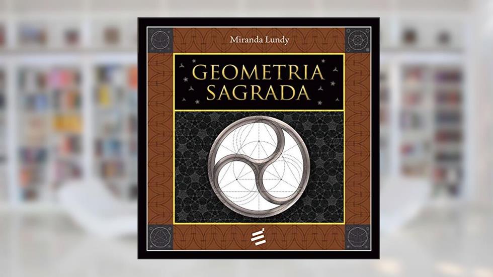 Geometria Sagrada, do autor Miranda Lundy