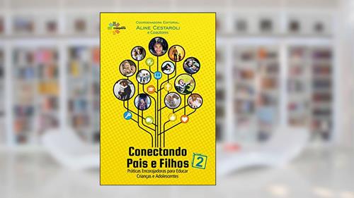 Capa de Conectando Pais E Filhos 2: Práticas Encorajadoras Para Educar Crianças E Adolescentes, do autor Aline Cestaroli