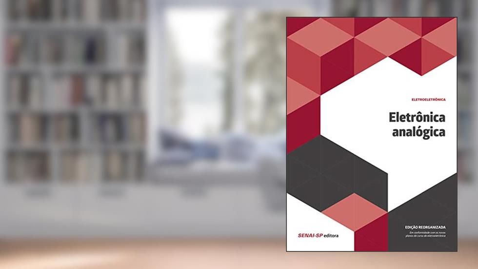 Eletrônica Analógica: Reorganizado, do autor SENAI-SP Editora